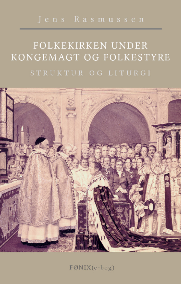Jens Rasmussen (e-bog: Folkekirken under kongemagt og folkestyre. Struktur og liturgi)